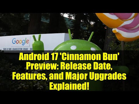 Android 17 &#039;Cinnamon Bun&#039; Preview: Release Date, Features, and Major Upgrades Explained!
