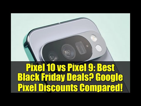 Pixel 10 vs Pixel 9: Best Black Friday Deals? Google Pixel Discounts Compared!